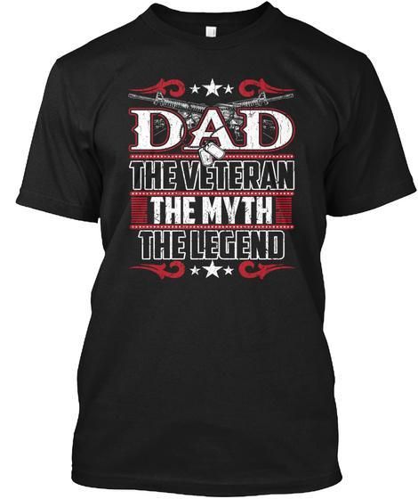 Dad - The Veteran, The Myth, The Legend Unisex T Shirt  H5739