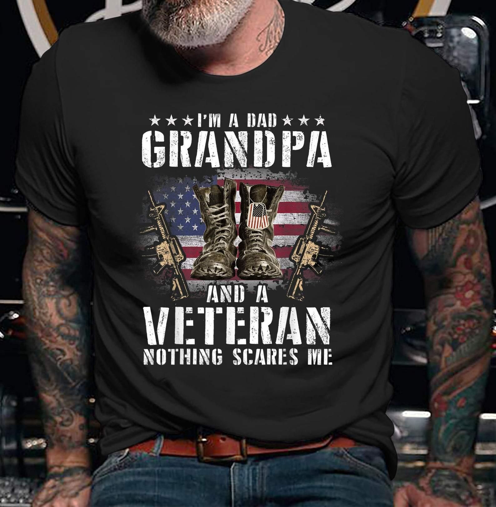 I'M A Dad Grandpa And A Veteran Nothhing Scares Me Unisex T Shirt  H5781