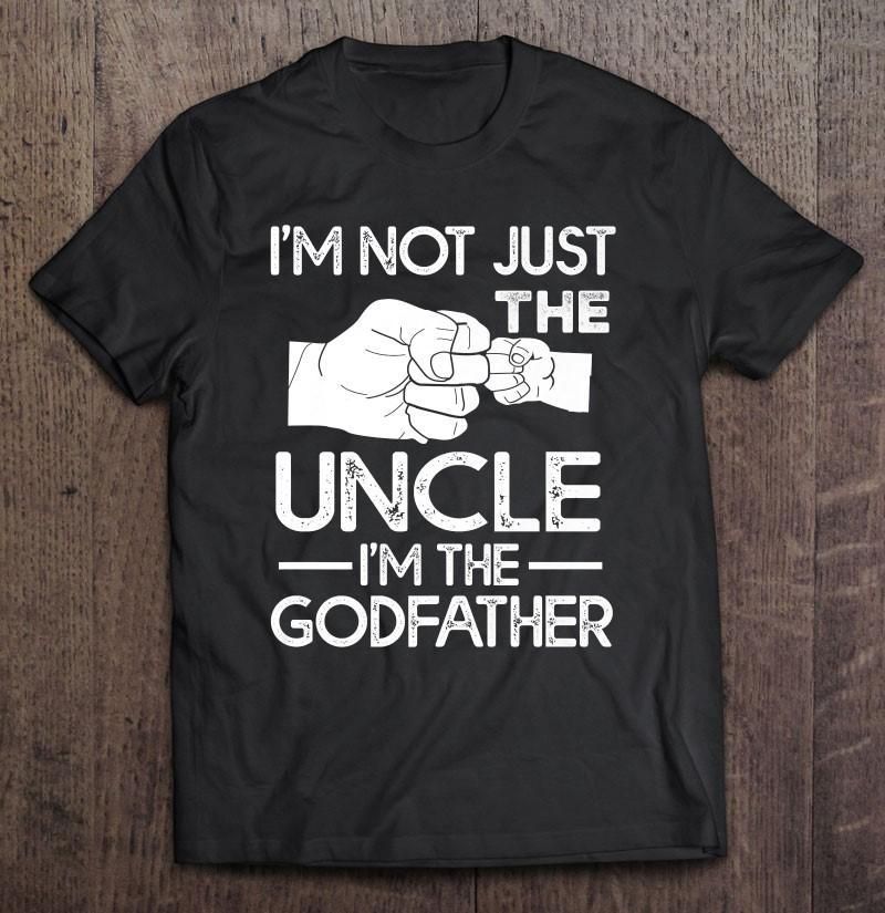 Mens I'M Not Just The Uncle I'M The Godfather Unisex T Shirt  H5710
