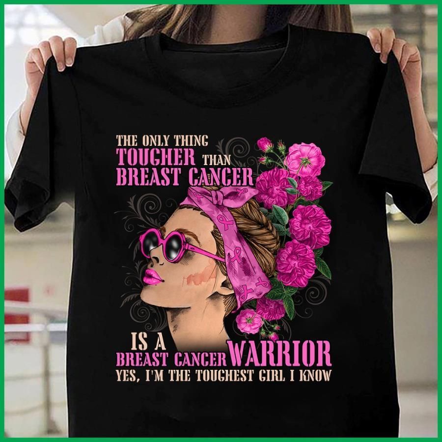 The Only Thing Tougher Than Breast Cancer Warrior Unisex T Shirt  H5694