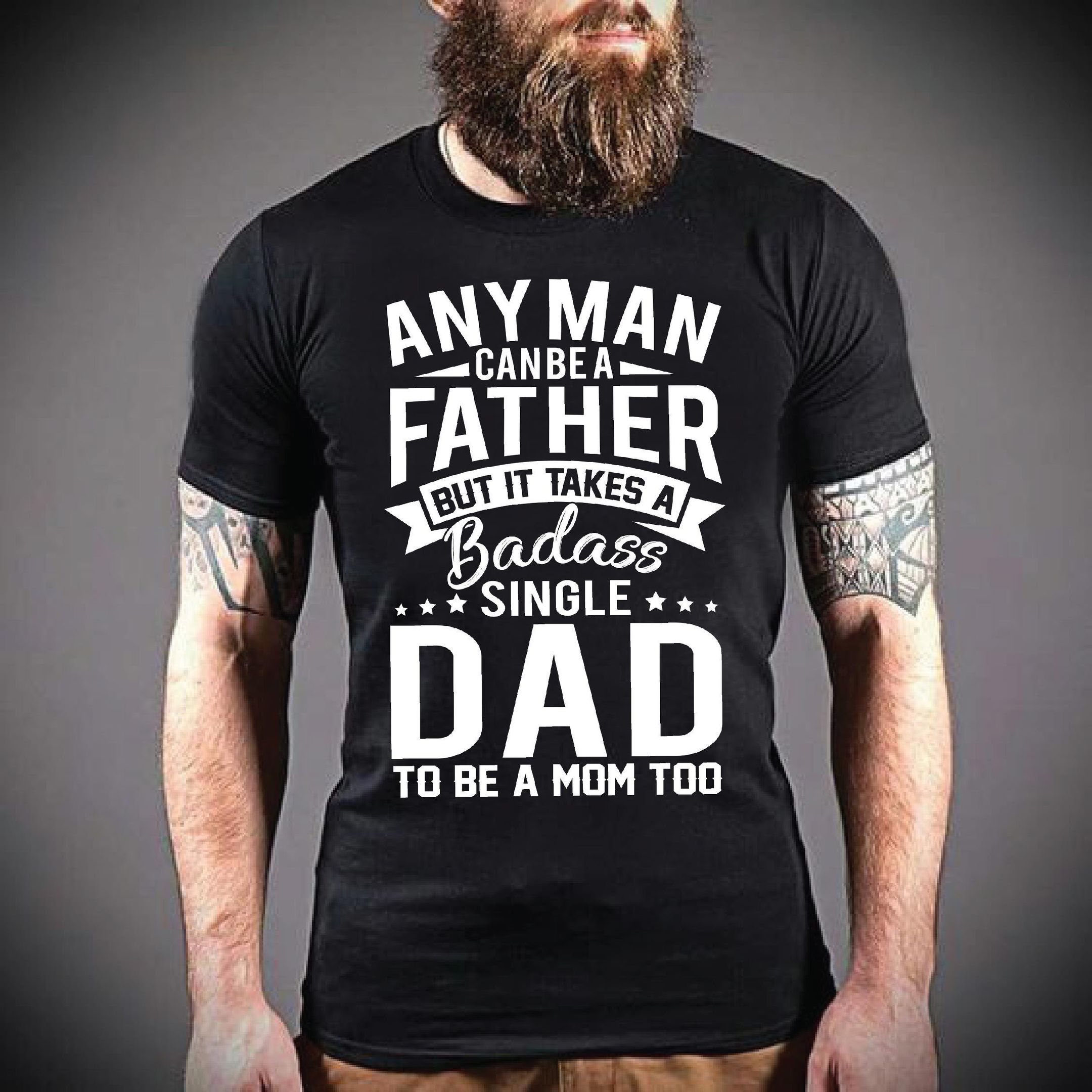 Any Man Can Be A Father Unisex T Shirt  H5698