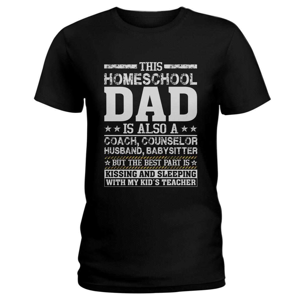 Homeschool Dad Sleeping With Teacher Unisex T Shirt  H5627