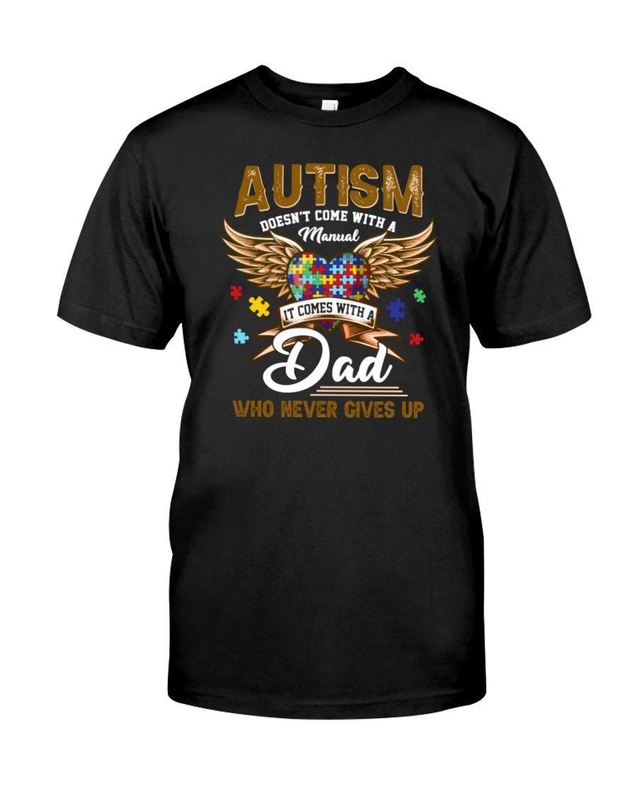 Autism Doesn'T Come With A Manual Dad Gift Unisex T Shirt  H1335