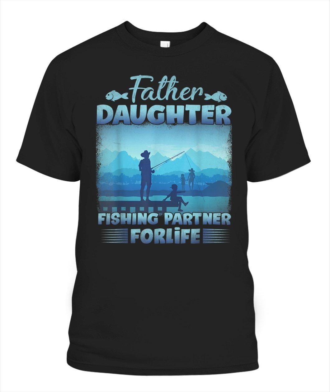 Father And Daughter Fishing Partner For Life Unisex T Shirt  H1455
