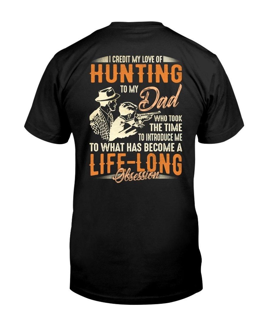 I Credit My Love Of Hunting To My Dad Unisex T Shirt  K2961