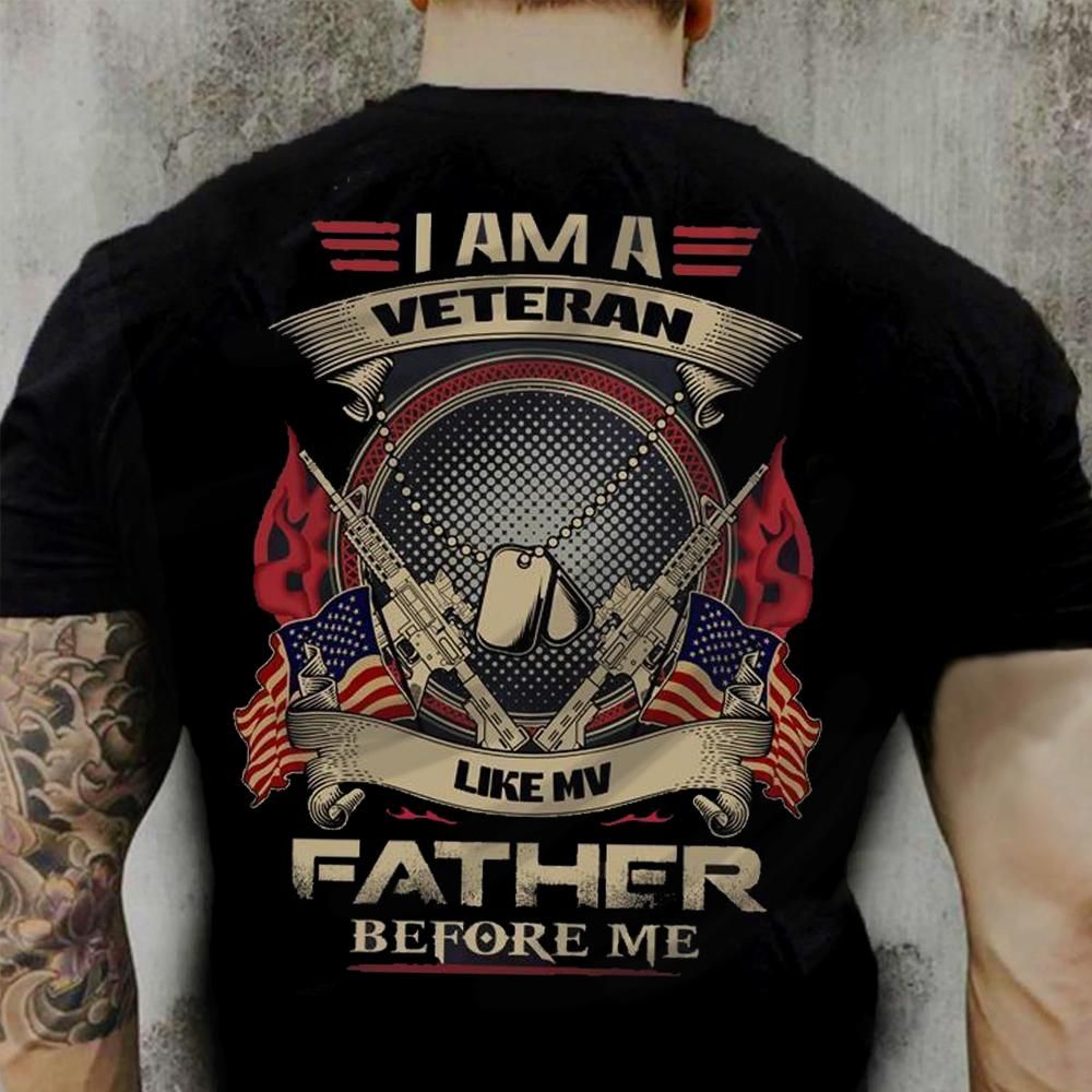 I Am A Veteran Like Mv Father Unisex T Shirt  K1931