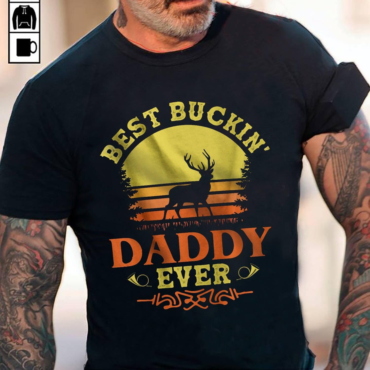 Best Buckin' Daddy Ever Unisex T Shirt  K2303