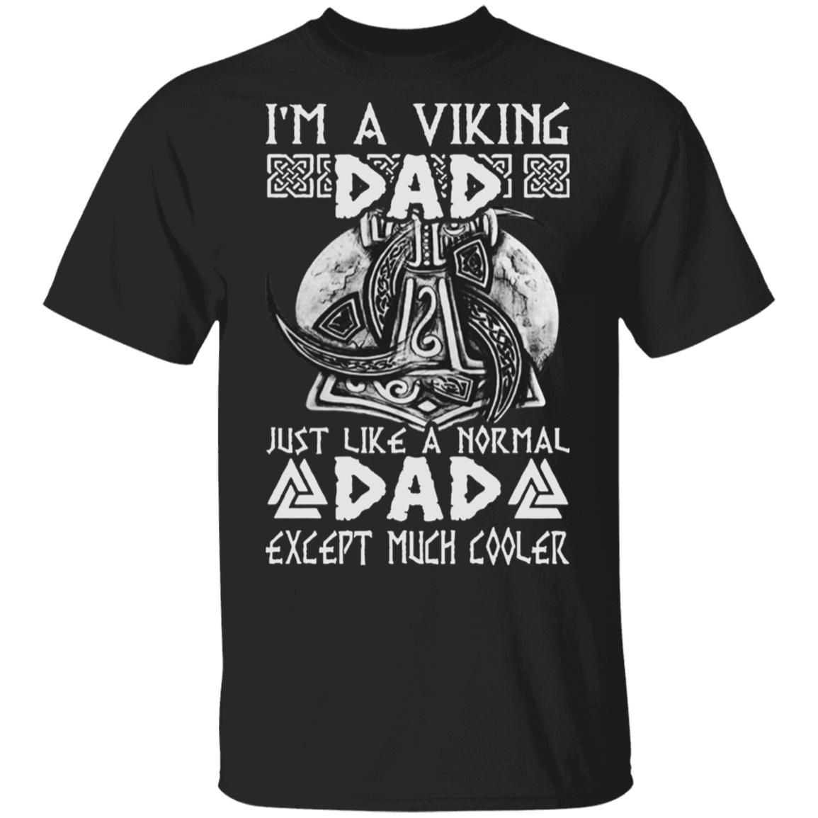 I'M A Viking Dad Viking Unisex T Shirt  K1451