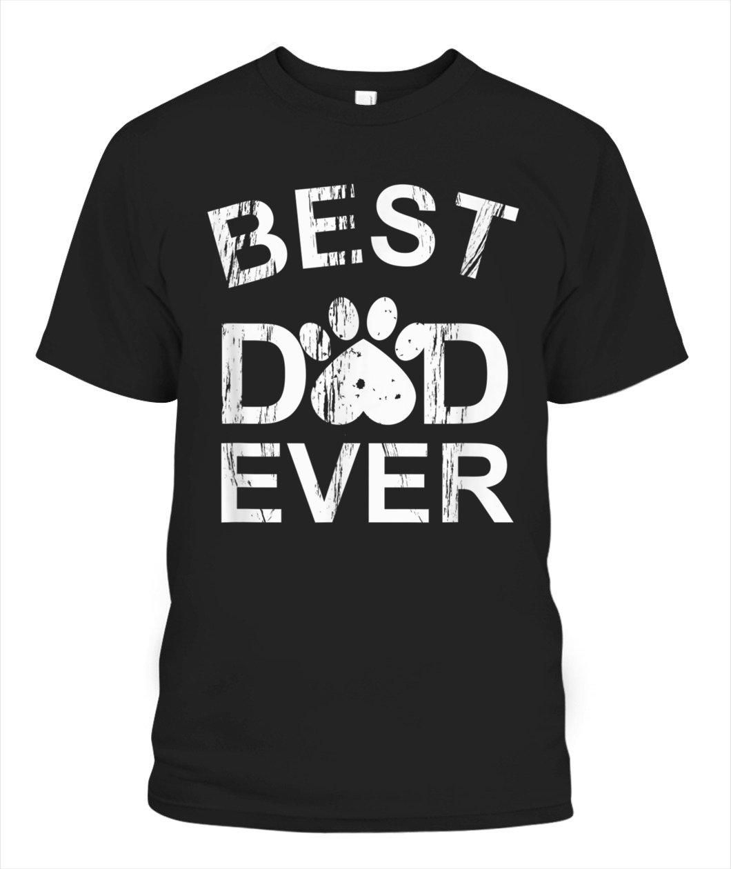 Best Dog Dad Ever Unisex T Shirt  H1511