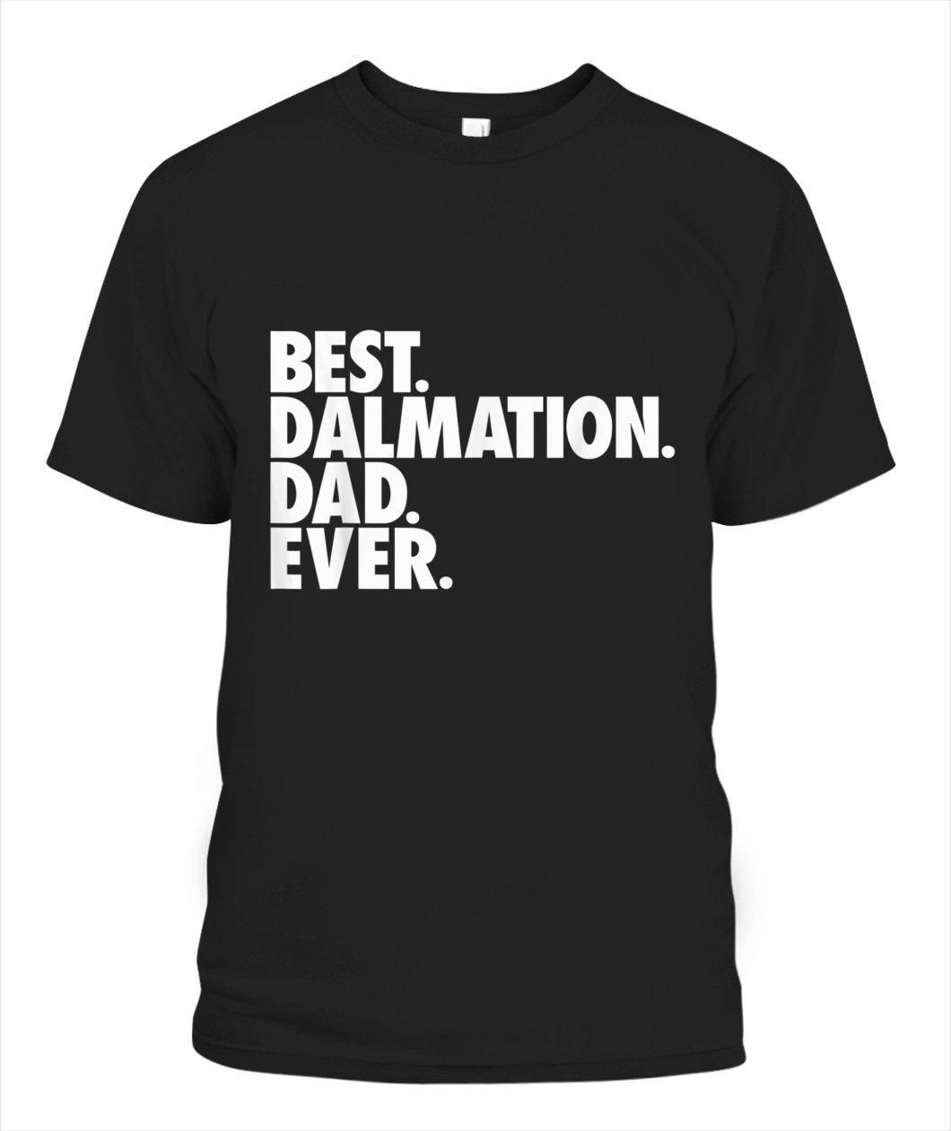 Best Dalmation Dad Ever Dalmation Dog Dad Gift Unisex T Shirt  H1504