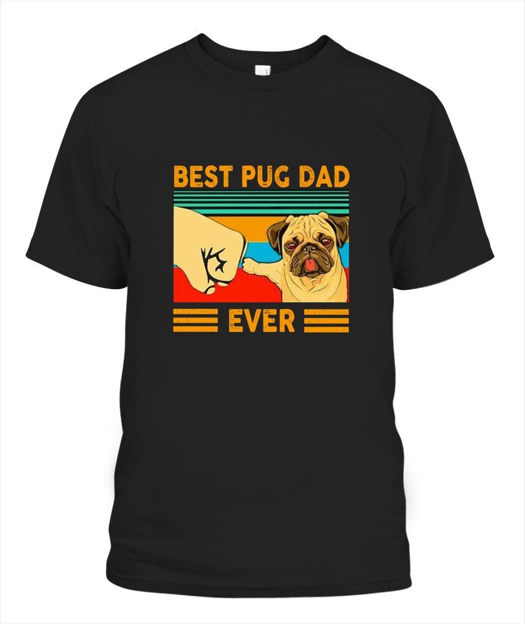 Best Pug Dad Ever Unisex T Shirt H6263