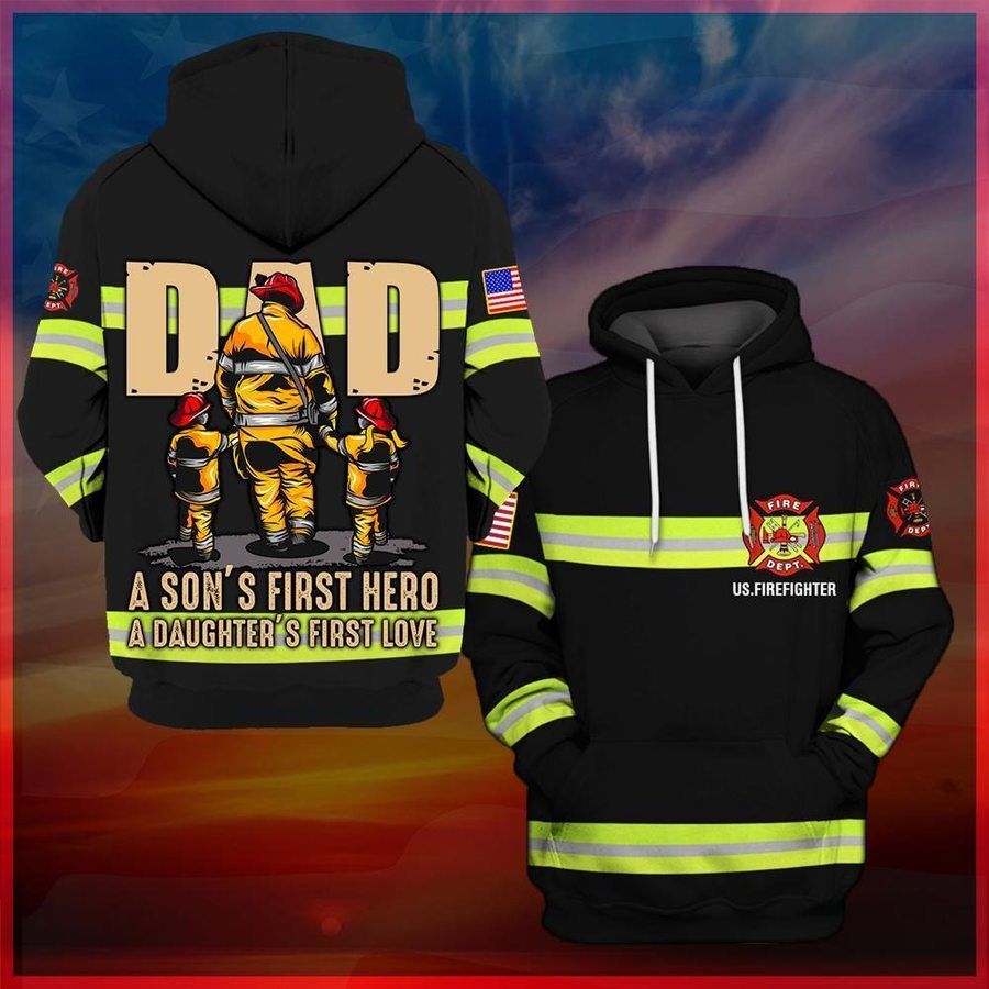 Gift For Dad  Dad A Son's First Hero A Daughter's First Love US Firefighter 3D Hoodie