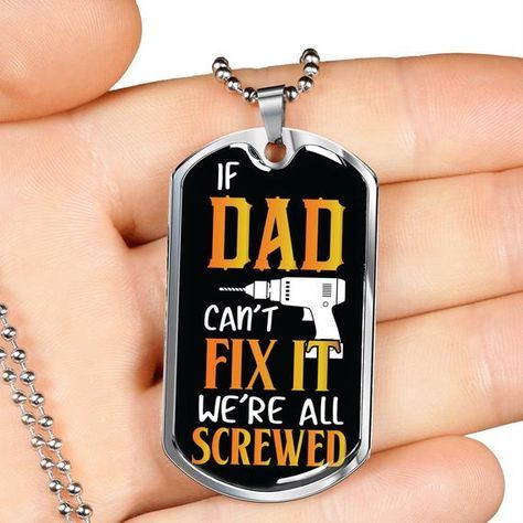 Gift For Dad Father's Day 2021 If Dad Can't Fix It We're All Screwed Dog Tag