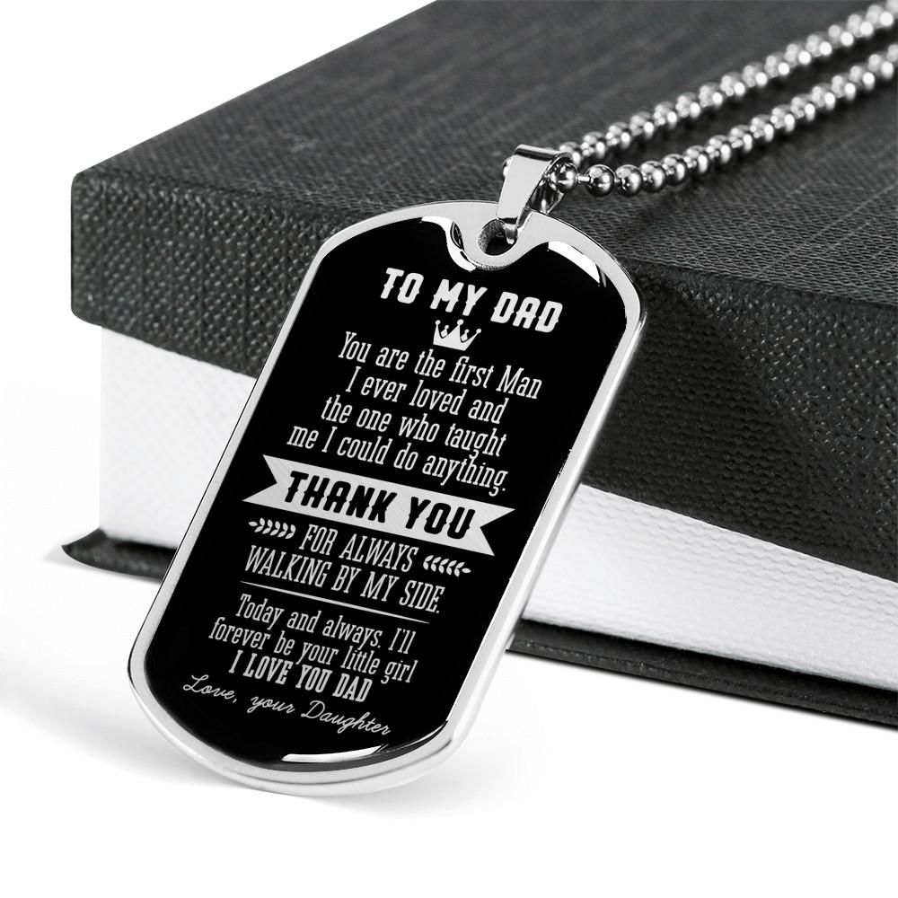 Gift For Dad From Daughter Father's Day 2021 To My Dad You Are The First Man I Ever Loved Dog Tag