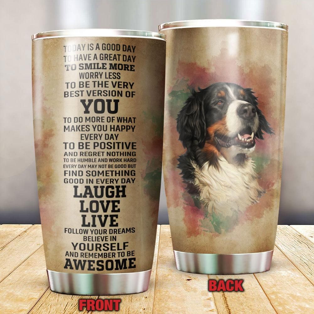 Today Is A Good Day Bernese Mountain Dog Tumbler