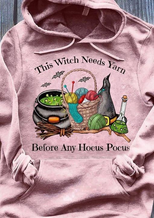 This Witch Needs Yarn Before Any Hocus Pocus Hoodies