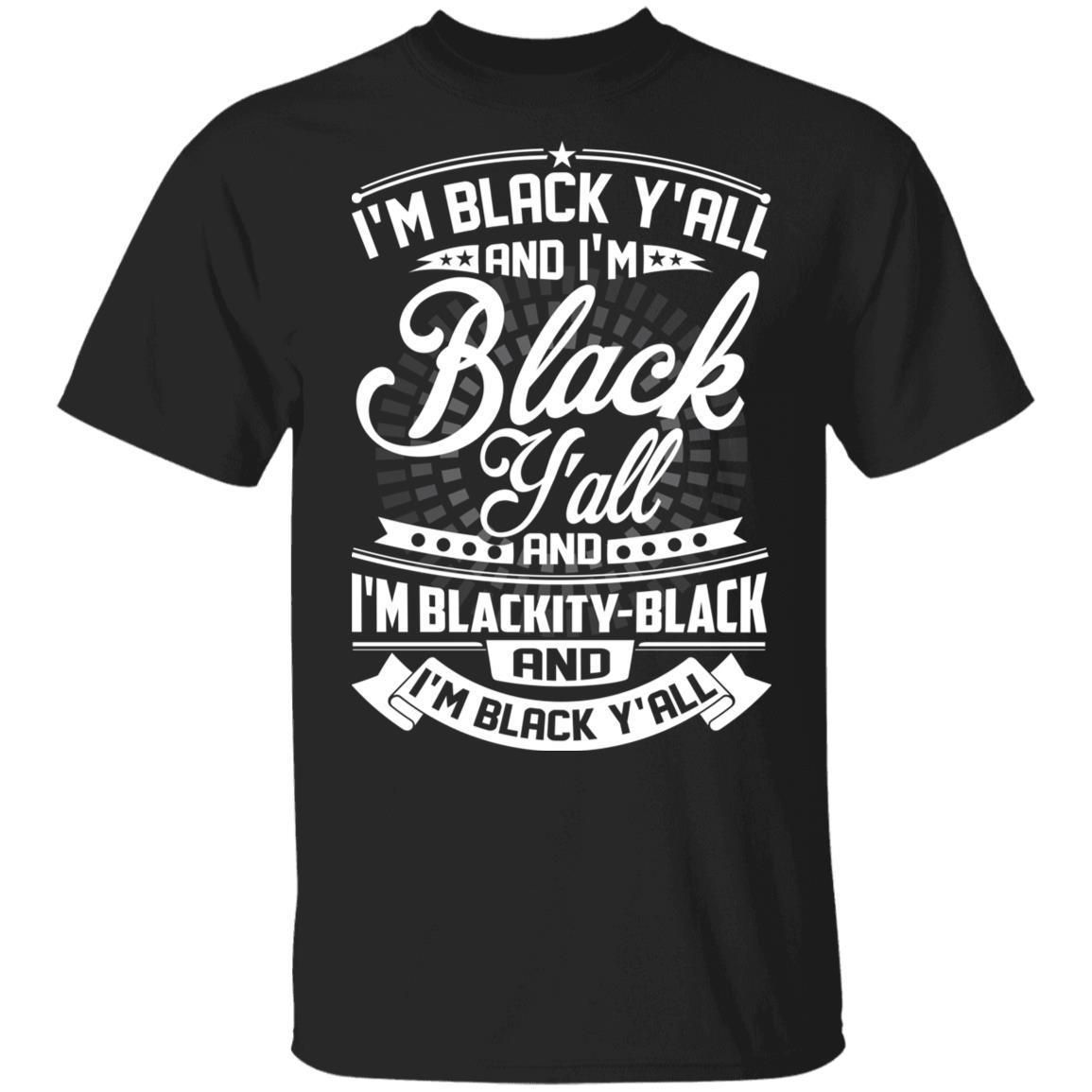 I'm Black Y'all T-shirt