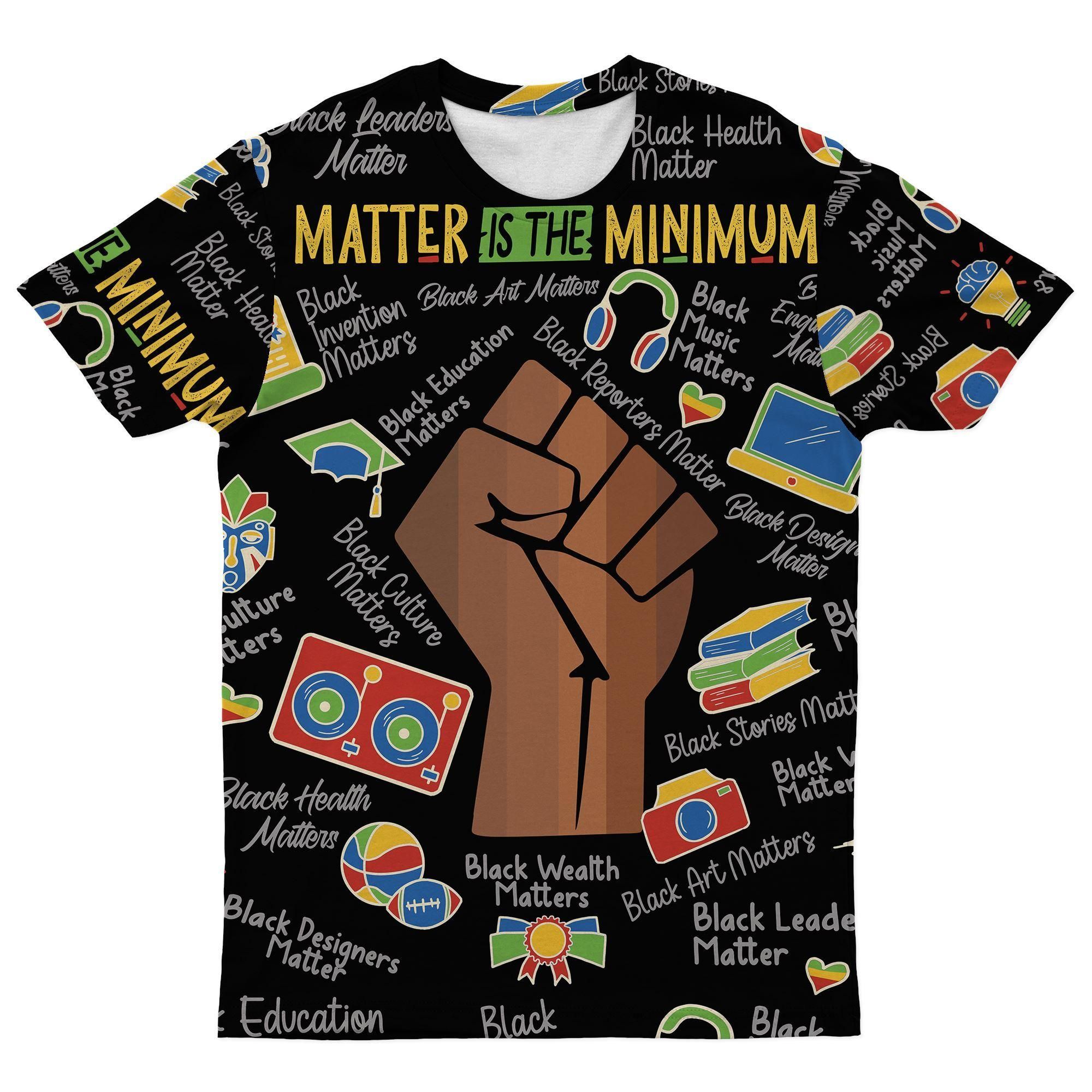 Matter Is The Minimum T-shirt