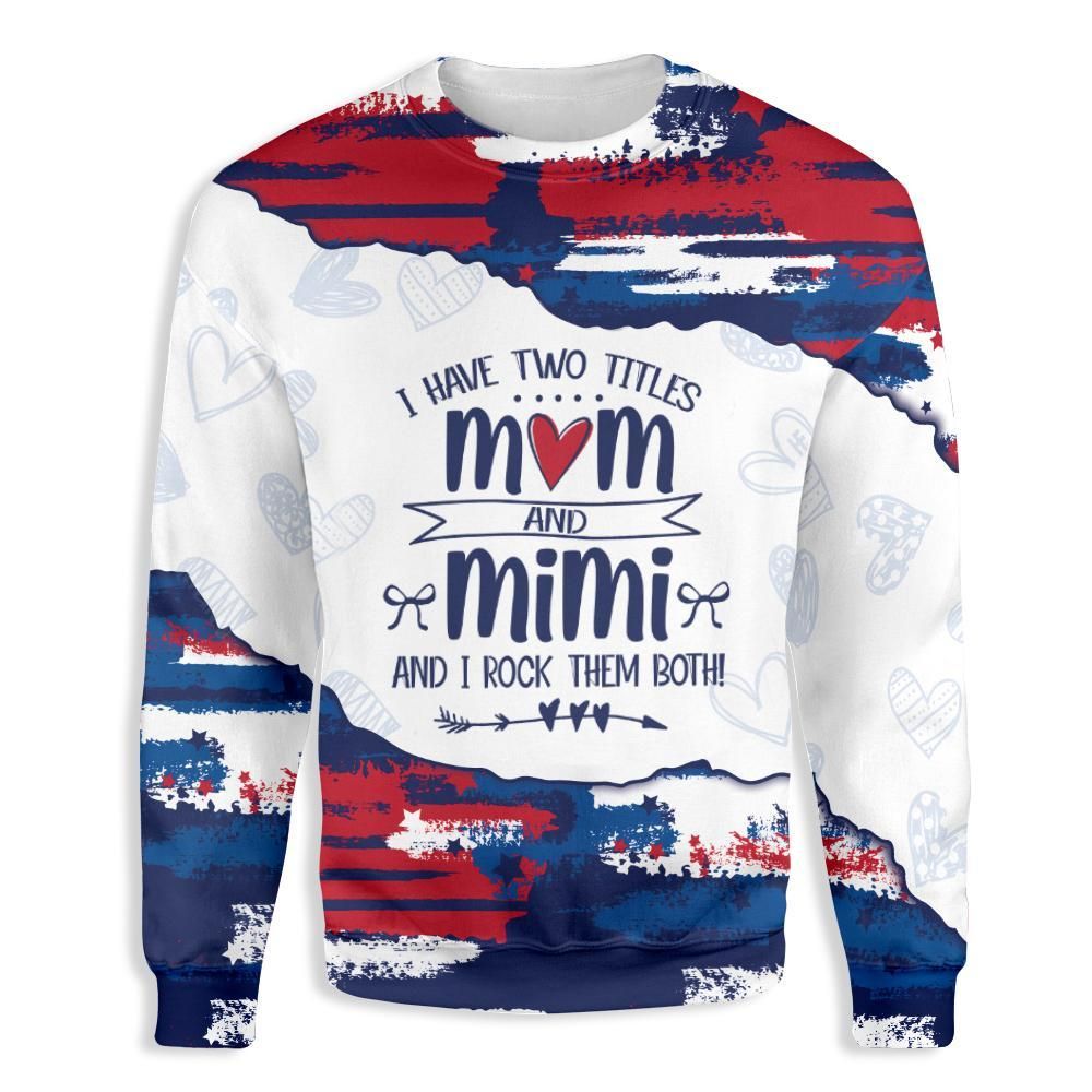 I Have Two Titles Mom And Mimi EZ35 2502 All Over Print Sweatshirt