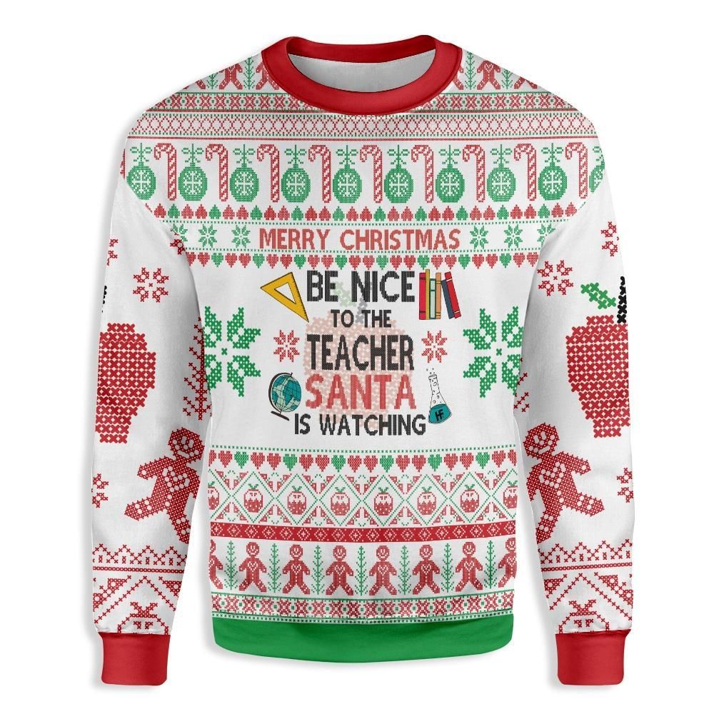 Be Nice To The Teacher Santa Is Watching You Christmas EZ22 1710 All Over Print Sweatshirt