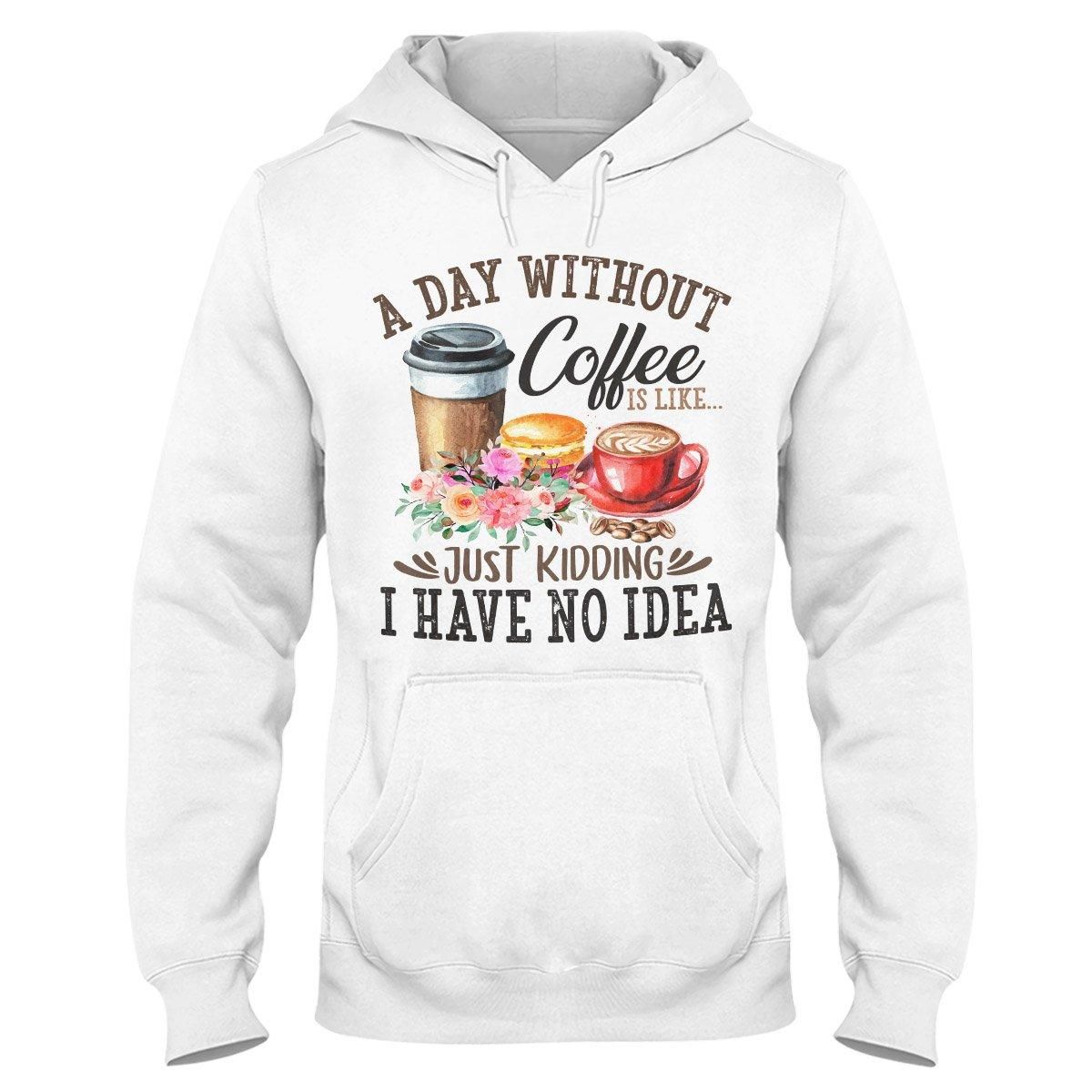 A Day Without Coffee EZ14 1509 Hoodie PAN