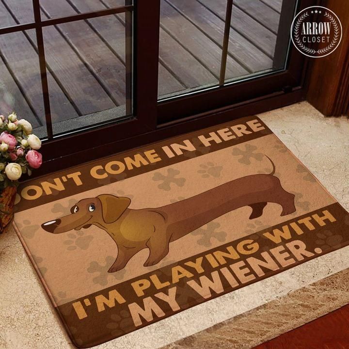 Dachshund Door Mat Don’t Come In Here I'm Playing With My Wiener