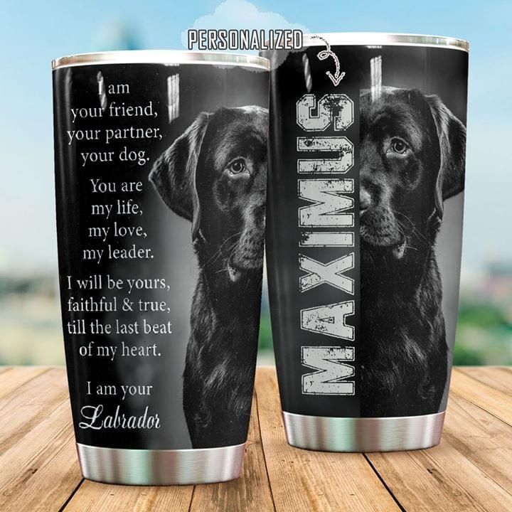 Personalized Labrador Tumbler I Am Your Friend