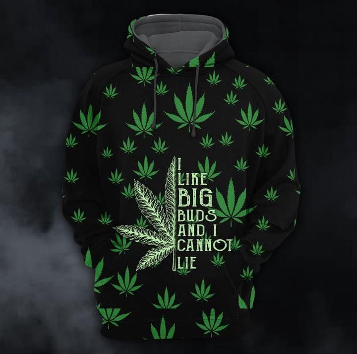 Cannabis 3D Hoodie I Like Big Buds And I Cannot Lie
