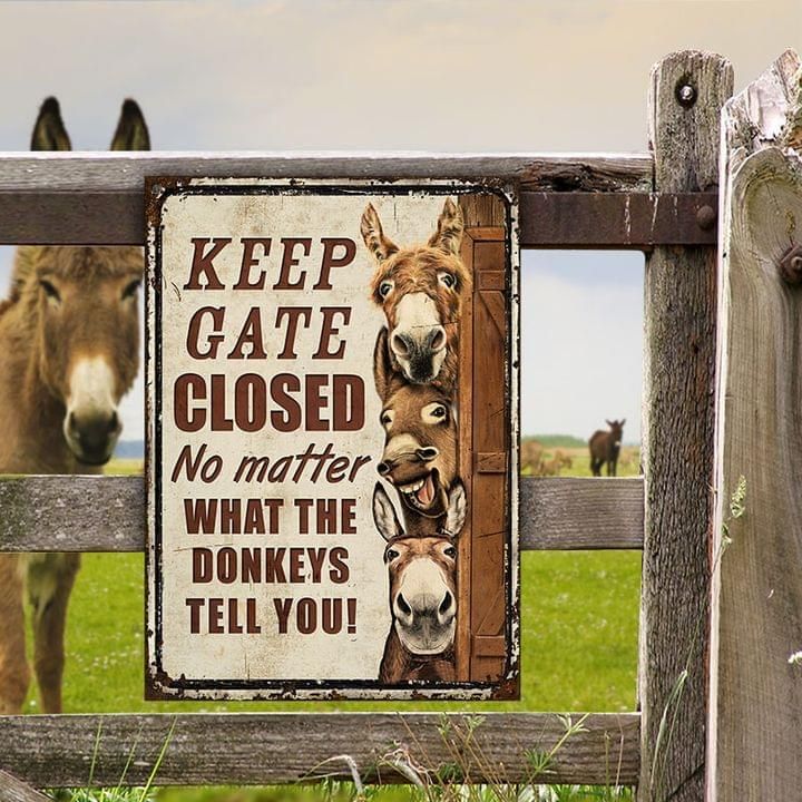 Donkey Metal Sign Keep Gate Closed No Matter What The Donkeys Tell You PANMS002