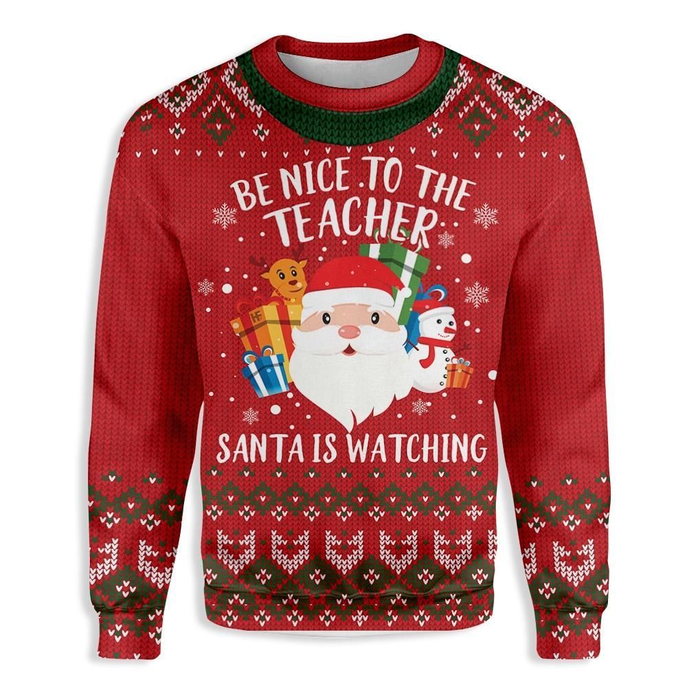 Be Nice To Your Teacher, Santa Is Watching EZ14 0610 All Over Print Sweatshirt