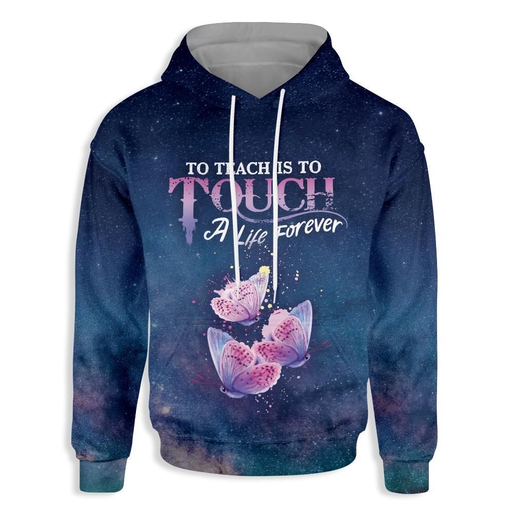 To Teach Is To Touch A Life Forever EZ14 0510 All Over Print Hoodie