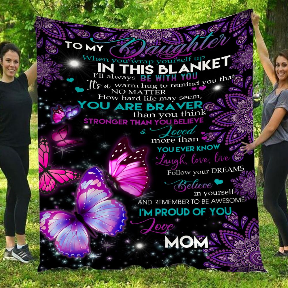 To My Daughter When You Wrap Yourself Up Mom Butterfly Fleece Blanket PAN