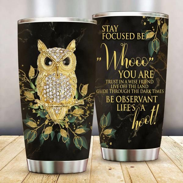 Owl Tumbler Stay Focused Be Who You Are