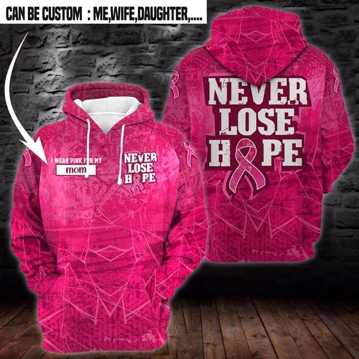 Personalized Breast Cancer Awareness 3D Hoodie Never Lose Hope