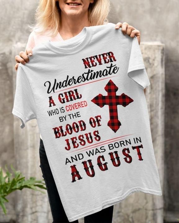 Jesus Cross T-shirt Never Underestimate A Girl Who Is Covered By The Blood Of Jesus