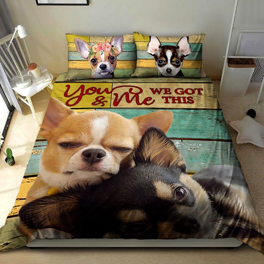 Chihuahua Bedding Set You & Me We Got This