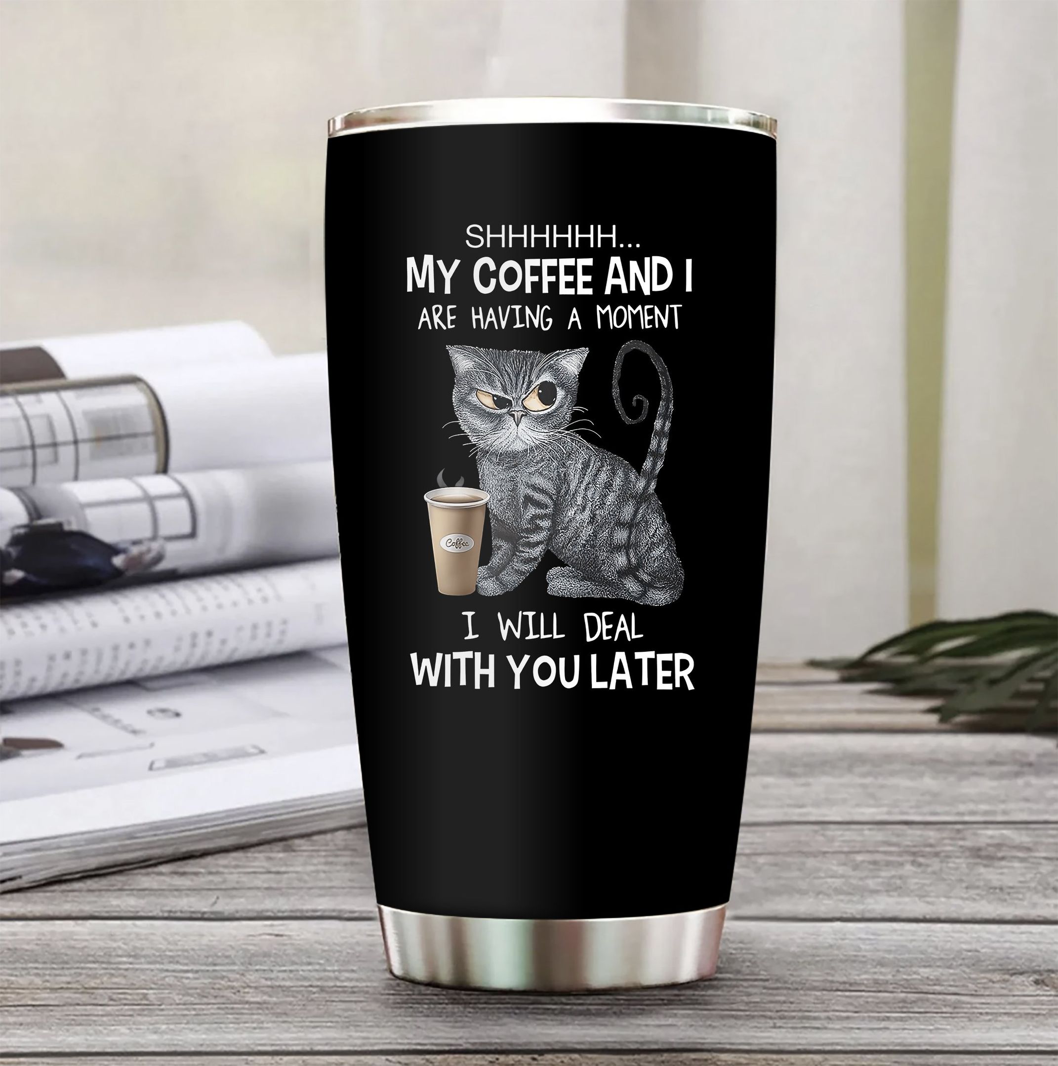 Cat Coffee Tumbler My Coffee And I Are Having A Moment
