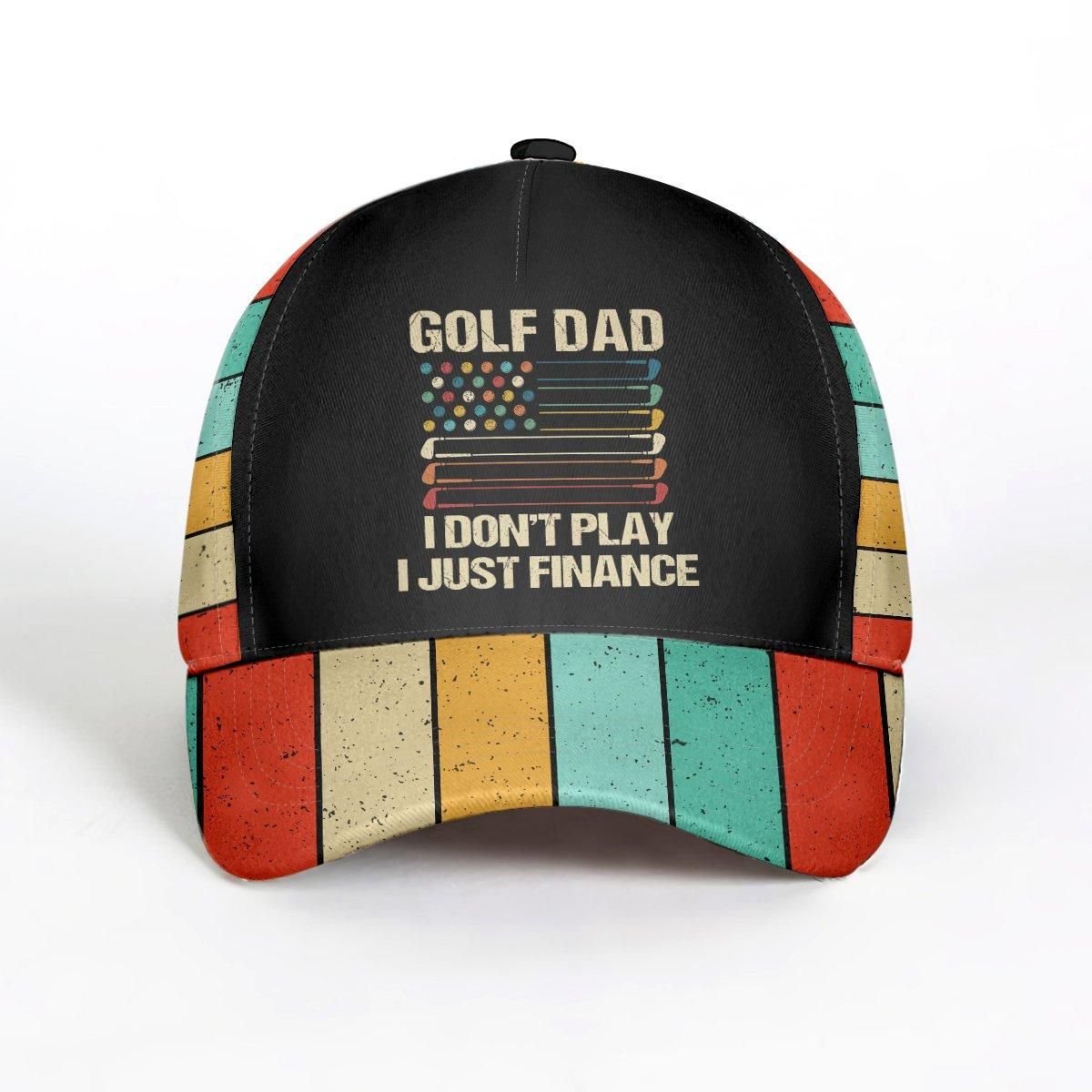 Golf Dad I Don'T Play I Just Finance Cap