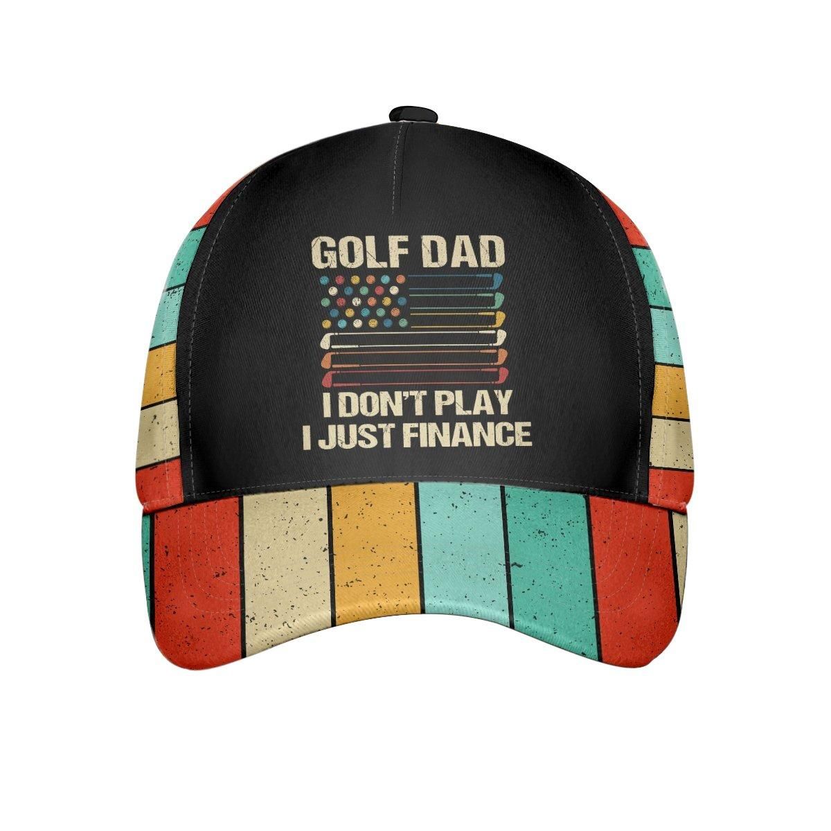 Golf Dad I Don'T Play I Just Finance Cap