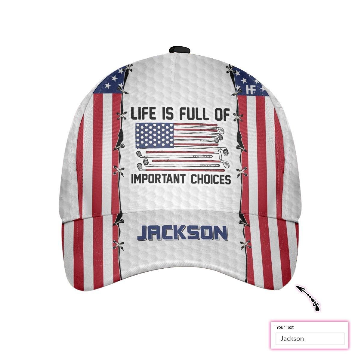 Life Is Full Of Important Choices Custom Cap