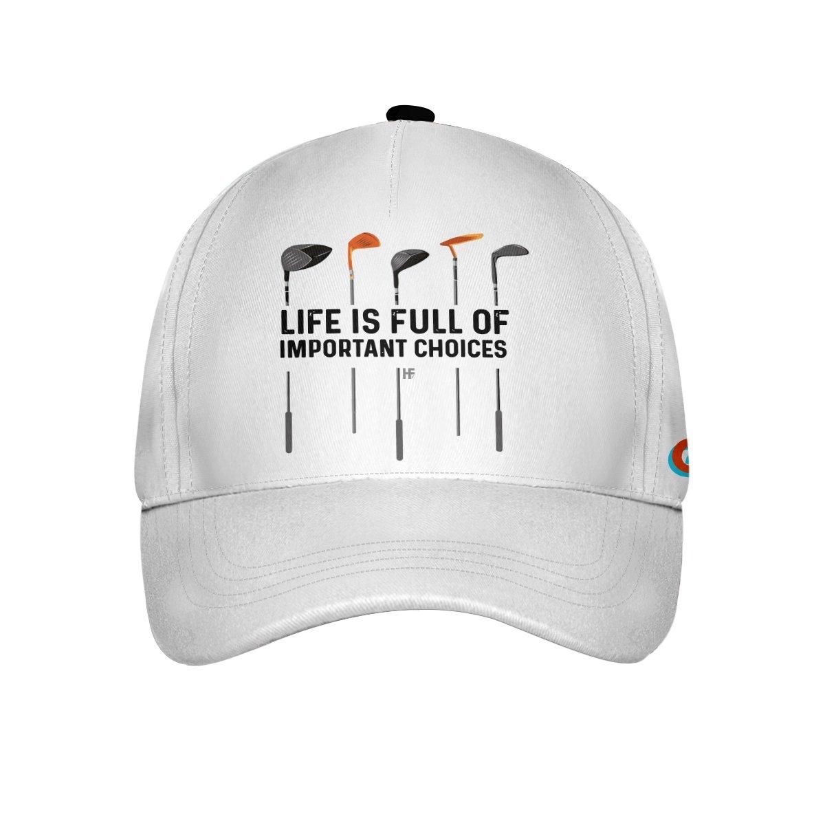 Life Is Full Of Important Choices Cap