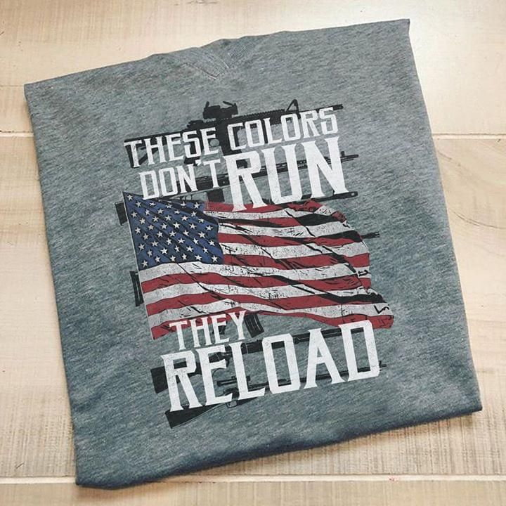 American T-shirt These Colors Don't Run They Reload PAN2TS0034