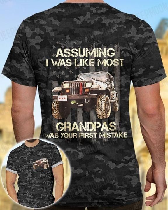 Gift For Grandpa Truck Driver 3D T-shirt Assuming I Was Like Most