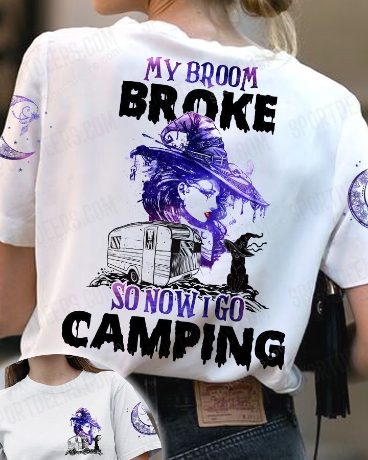 Camping Witch 3D T-shirt My Broom Broke So Now I Go Camping