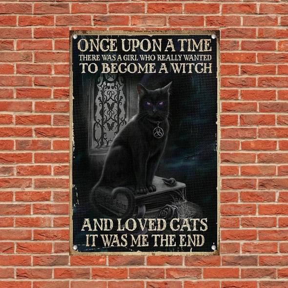 Black Cat Metal Sign Once Upon A Time There Was A Girl Who Really Wanted To Become A Witch