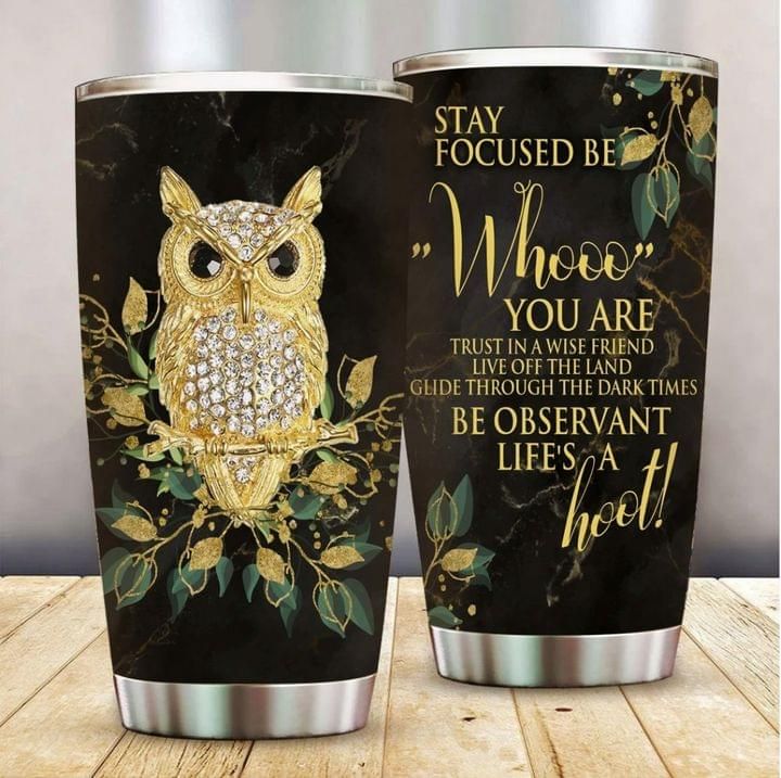 Golden Owl Tumbler Stay Focused Be Whooo You Are