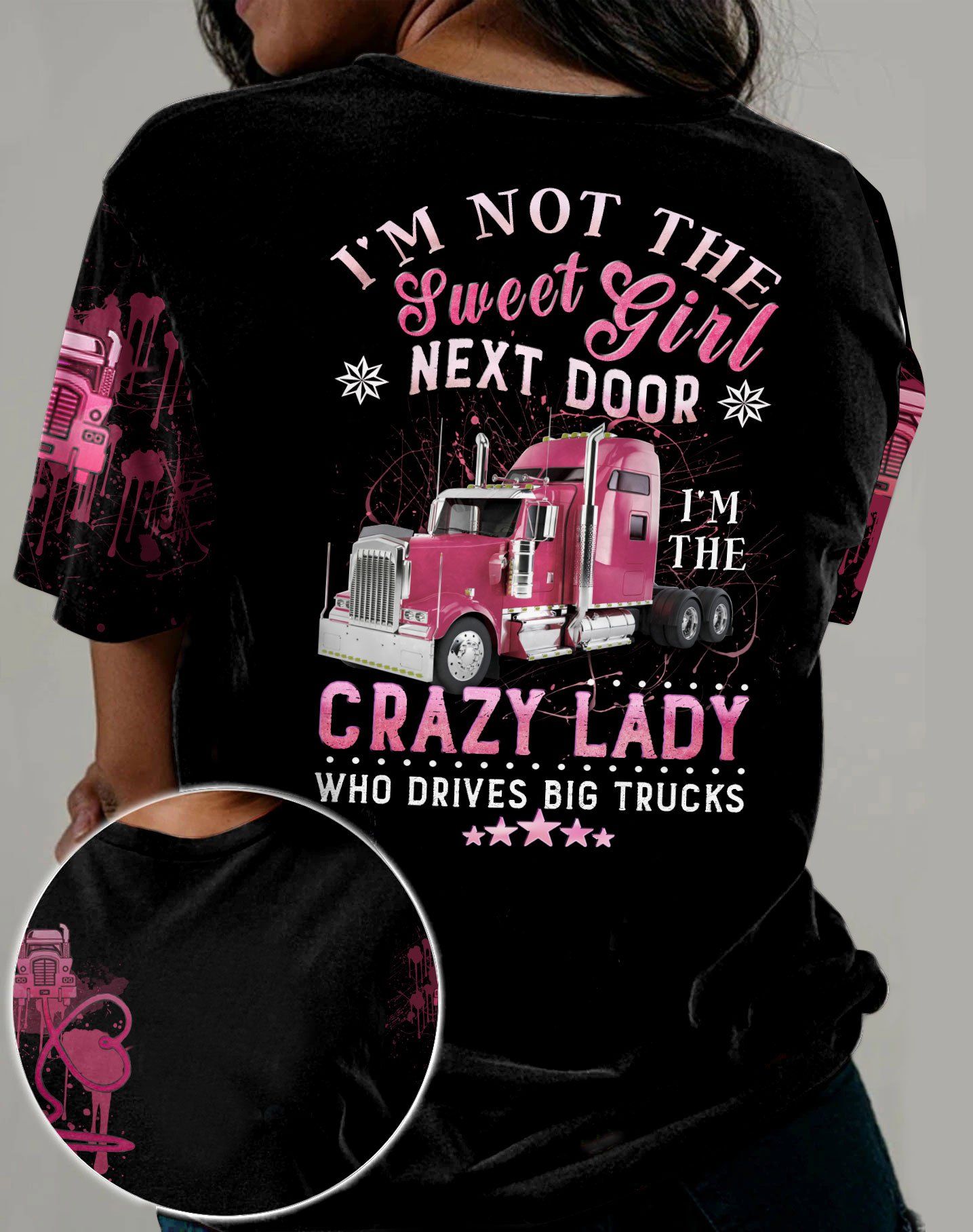Truck Driver 3D T-shirt I'm Not The Sweet Girl Next Door