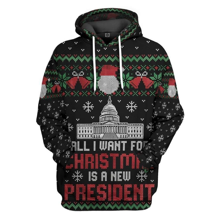 ALL I WANT FOR CHRISTMAS IS A NEW PRESIDENT 3D HOODIE