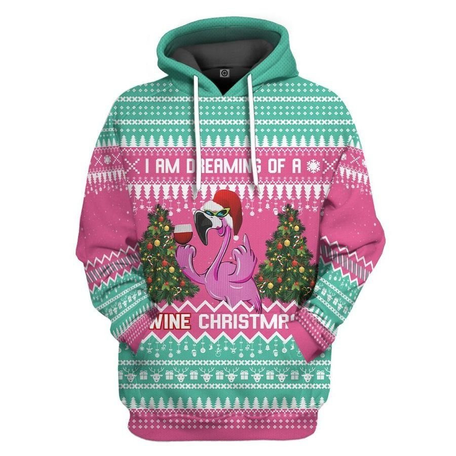 IM DREAMING OF A WINE AND FLAMINGO UGLY CHRISTMAS 3D HOODIE