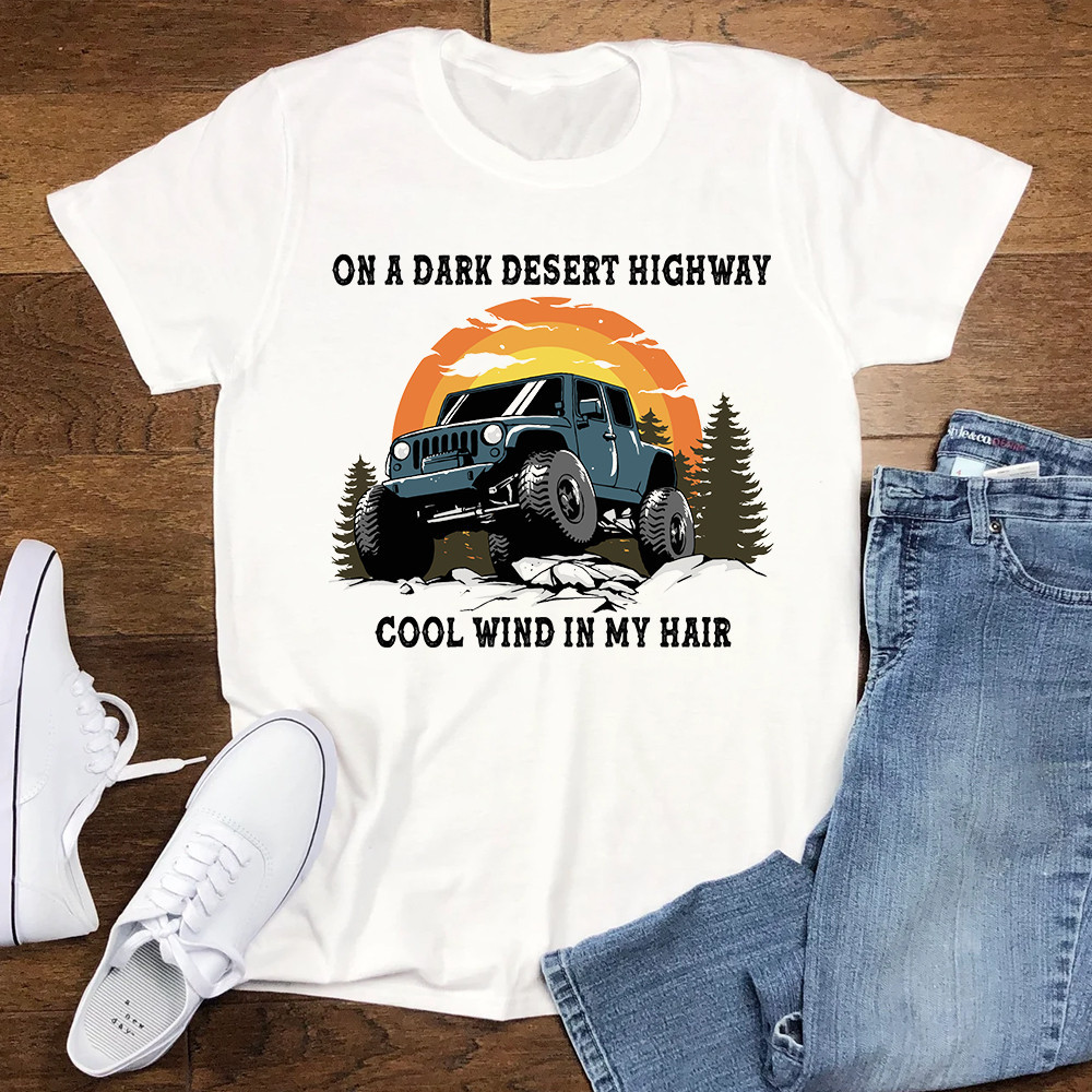 Jeep Tshirt On A Dark Desert Highway Cool Wind In My Hair